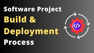 Software Build and Deployment Process A Step-by-Step Guide