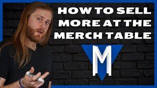 How to Sell More at the Merch Table