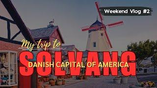 My Trip to Solvang Little Denmark in USA  Weekend Vlog 2  Noorul Huda  Life in USA