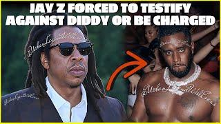 JAY Z FORCED To TESTIFY Against DIDDY OR ELSE… ?