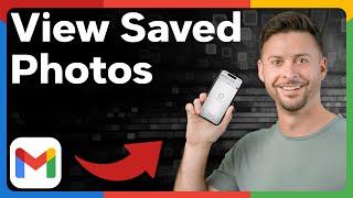 How To View Saved Photos In Gmail
