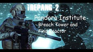 Trepang2 Pandora Institute Breach Tower and Find Reactor