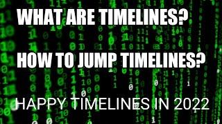 WHAT ARE TIMELINES?  HOW TO JUMP TIMELINES?  ALL ABOUT QUANTUM FIELD IF TIMELINES 