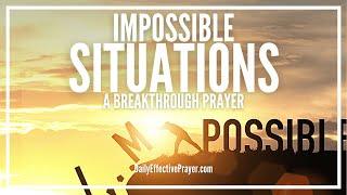 Prayer For Impossible Situations  Prayer Request For The Impossible