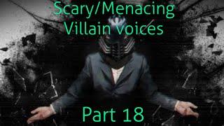 ScaryMenacing Villain voices Part    18