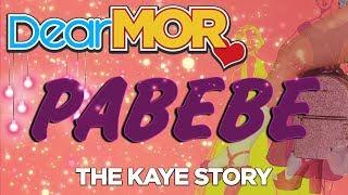 #DearMOR Pabebe The Kaye Story 05-14-18