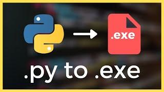 How to turn your Python file .py into an .exe Tutorial 2021