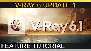 V-Ray 6 Update 1  New Features Explained