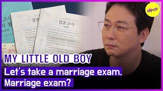 MY LITTLE OLD BOY Lets take a marriage exam. Marriage exam?ENGSUB