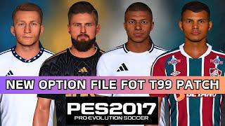 PES 2017  New Option Files For T99 Patch - Summer Transfers 2024 For All Patches