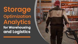 Storage Optimization Analytics for Warehousing and Logistics  Business Intelligence and Analytics