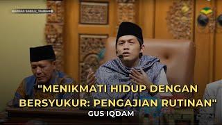 Menikmati Hidup dengan Bersyukur Pengajian Rutinan Gus Iqdam