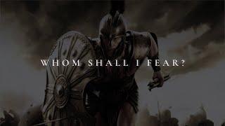 WHOM SHALL I FEAR? ᴴᴰ  Christian Motivation