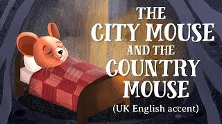 The City Mouse and the Country Mouse UK English accent