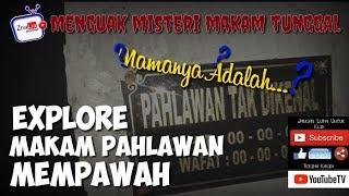 #11 VIRAL  Misteri Makam Pahlawan Tak Dikenal  Makam Pahlawan Mempawah  Ternyata Namanya ???