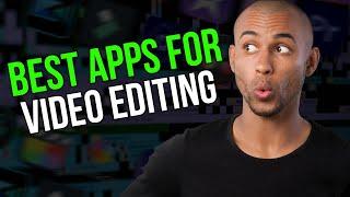 Best Video Editing Apps - Ultimate Guide