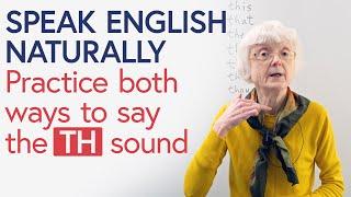 PRONUNCIATION The 2 ways to say ‘TH’ in English