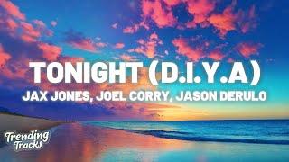 Jax Jones Joel Corry Jason Derulo - Tonight D.I.Y.A Lyrics