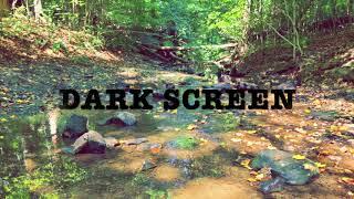 Sleepy Summer Creek Noise  DARK SCREEN  ASMR