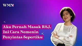 Aku Pernah Masuk RSJ. Ini Cara Temani Penyintas Sepertiku  WMN by Narasi