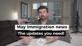 Moving2Canadas May Immigration news roundup