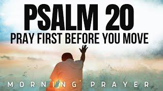 Pray First Before Your Next Move Psalm 20 He Will Answer You - Morning Prayer To Start Your Day