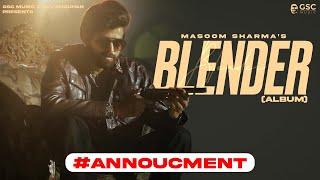 Masoom Sharma New Biggest Album BLENDER Coming Very Soon  New Haryanvi Song 2024  GSC Music