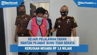 Jaksa Tahan Mantan Pejabat BUMD Tuah Sekata Pelalawan Kerugian Negara Rp 38 Miliar