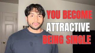 Why Single Men Always Become The Most Attractive