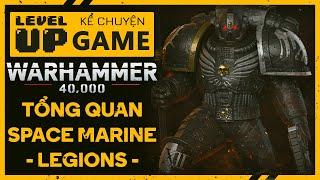 Tổng Quan Về 20 Quân Đoàn SPACE MARINE LEGIONS Trong Warhammer 40k  #KeChuyenGame