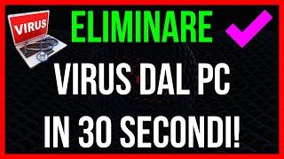 COME RIMUOVERE VIRUS DAL TUO PC IN 30 SECONDI