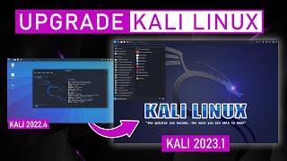 NEW Upgrade KALI LINUX  Update Your Existing Kali Linux 2022.4 to Kali Linux 2023.1