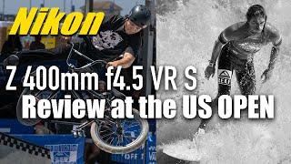 Nikon Z 400mm f4.5 VR S Lens review at Vans US Open of Surfing 2022