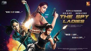 The Spy Ladies - Trailer  Alia Bhatt Kartina Kaif Deepika Padukone  Salman K Shah Rukh Hrithik