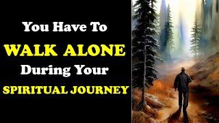 Walking The Spiritual Path Alone - Spiritual Journey