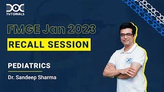 FMGE Jan 2023 Pediatrics Recall Session by Dr Sandeep Sharma  FMGE Jan 2023 Recall  DocTutorials