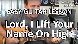 How to play Lord I Lift Your Name on guitar easy guitar lesson worship