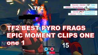 {TF2} PYRO FRAGS epic MOMENT 1 WTF part one ONE