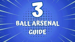 3 Ball Arsenal Guide EXPLAINED