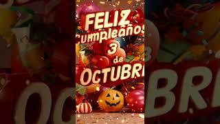 ¡Feliz 3 de Octubre Feliz Cumpleaños