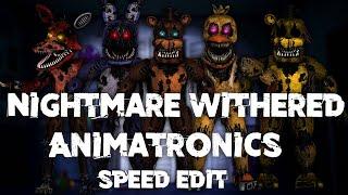 Speed Edit  FNaF  Nightmare Withered Animatronics