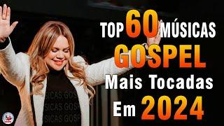 Louvores de Adoração 2024 - As Melhores Músicas Gospel Mais Tocadas - Top Gospel Hinos Evangélicos