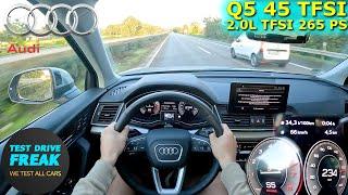 2023 Audi Q5 45 TFSI Quattro S-Line 265 PS TOP SPEED GERMAN AUTOBAHN DRIVE POV