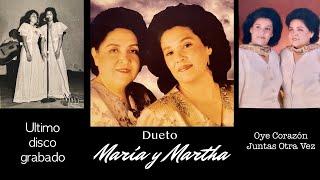 Ultima producción del DUETO MARIA Y MARTHA Oye Corazón Juntas otra vez.