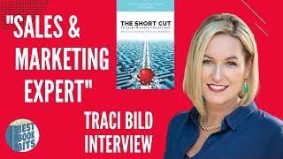 The Short Cut to Sales & Marketing Success  Work Smart Not Hard  Traci Bild Interview