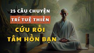 Hạnh Phúc Ở Đâu Khi Tâm Chưa Tĩnh? 25 Câu Chuyện THIỀN Cứu Rỗi Tâm Hồn Giúp Bạn Tìm Lại Bình Yên.