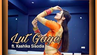 Lut Gaye Kashika Sisodia Choreograhy Happy Womens day