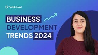 Business Development Trends 2024