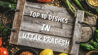 Best 10 Dishes in Uttar Pradesh