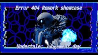 Error 404 Rework Showcase  Undertale Judgement Day